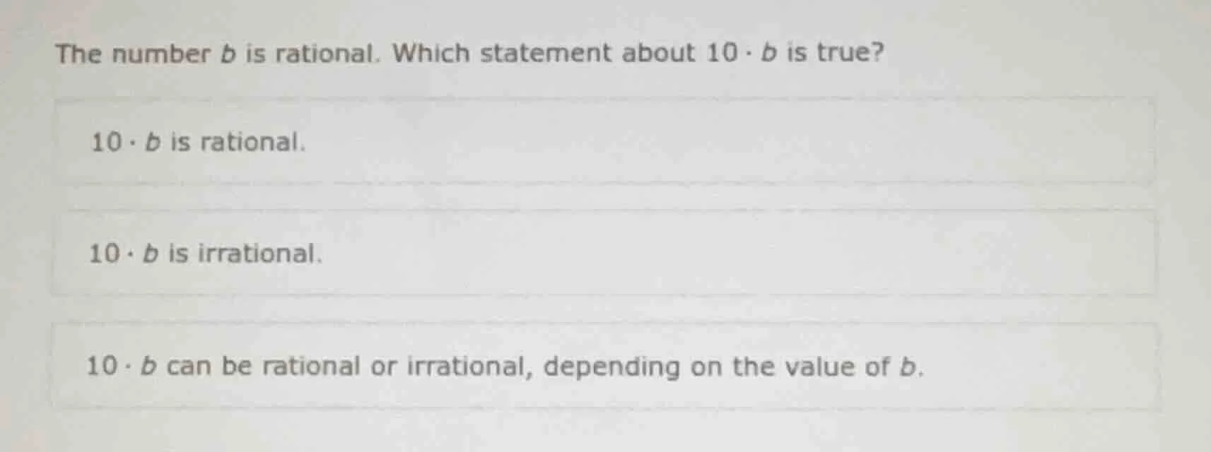 the number b is rational. which statement about 10·b is true? 10·b is r…