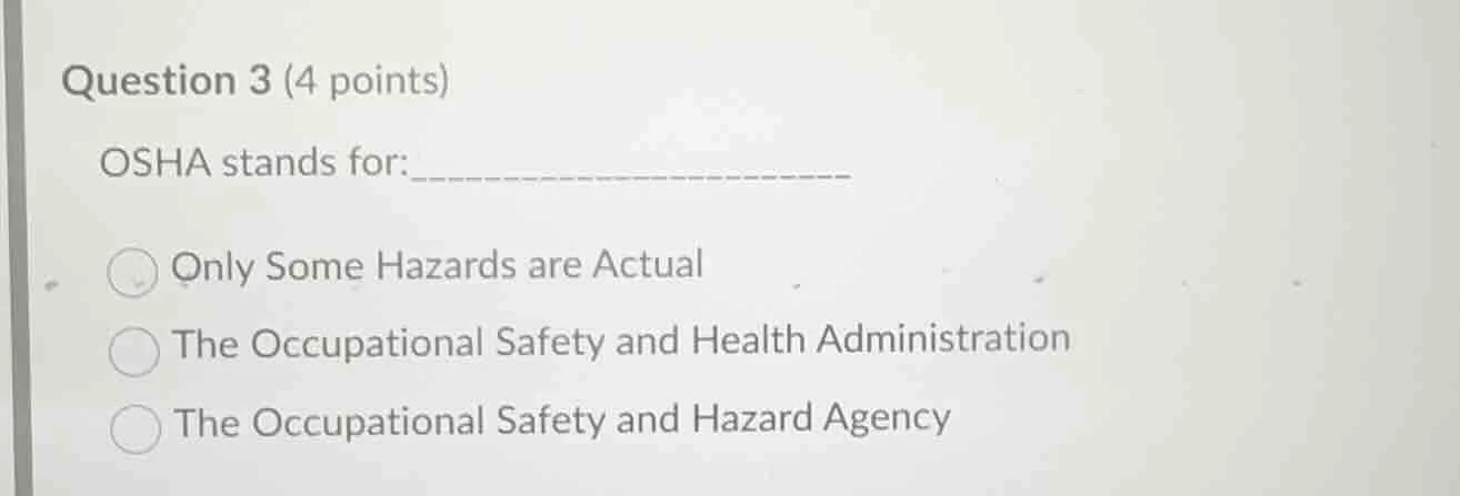 question 3 (4 points) osha stands for:___________________ only some haz…