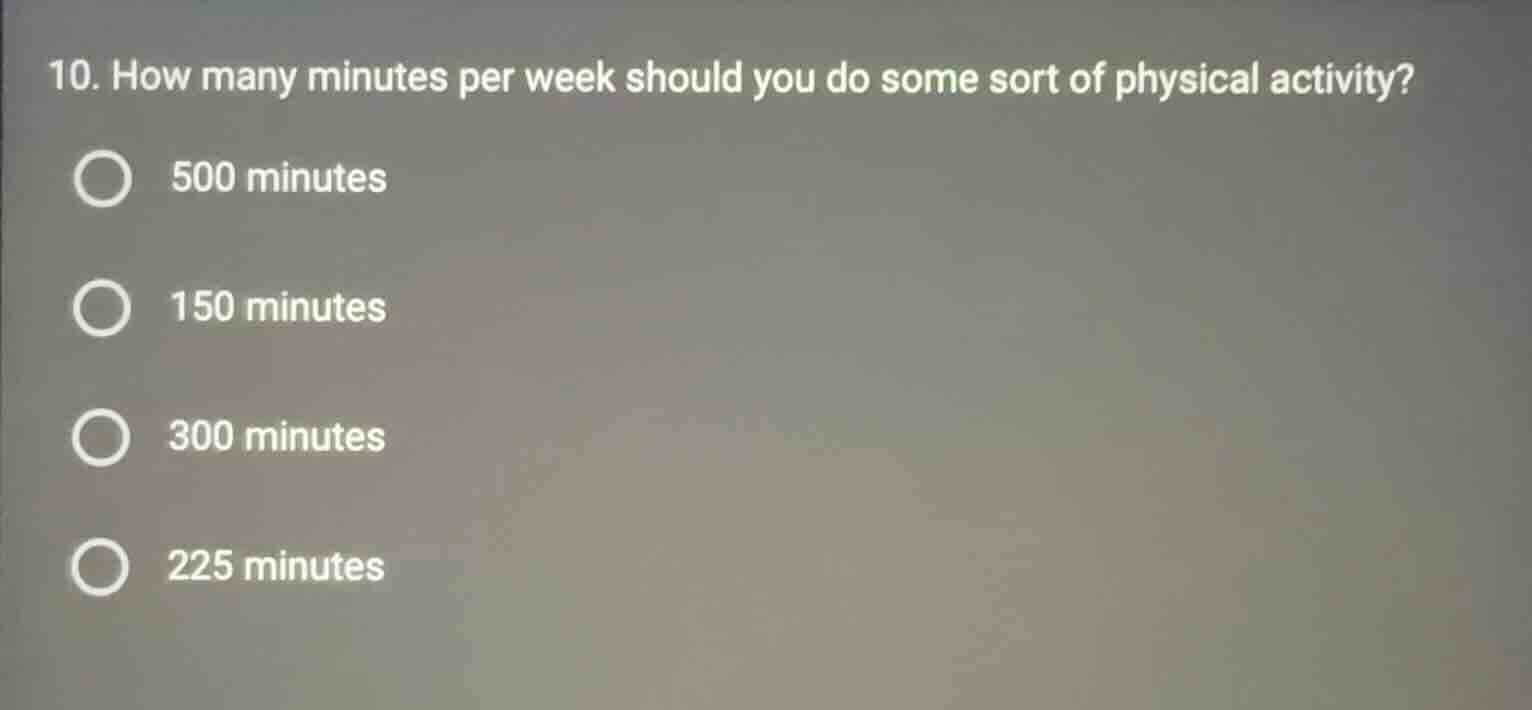 10. how many minutes per week should you do some sort of physical activ…