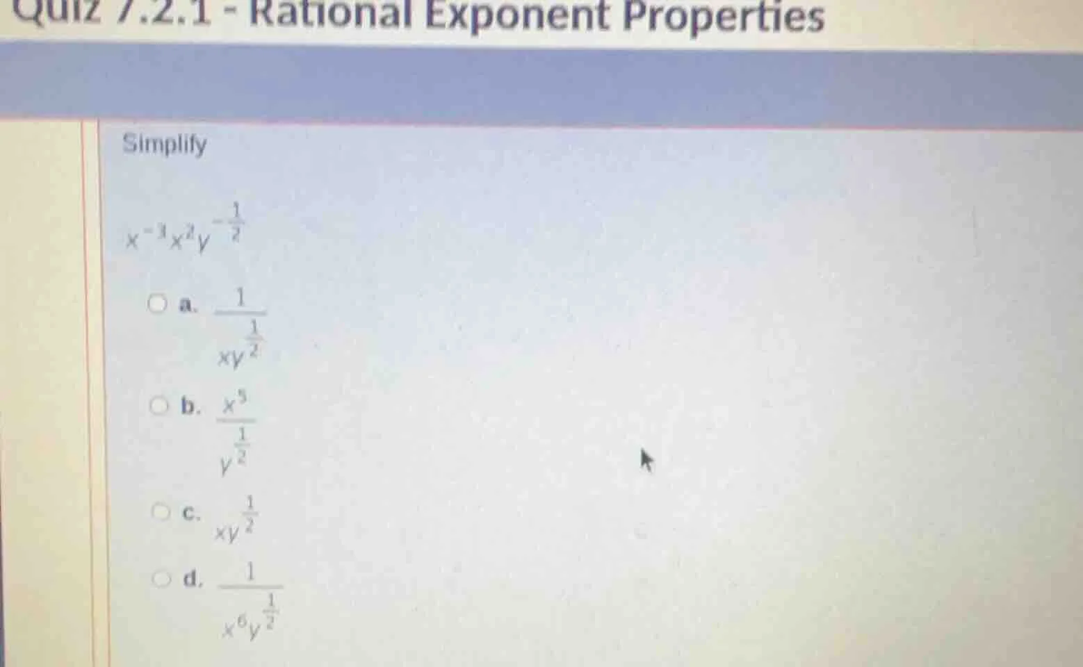 quiz 7.2.1 - rational exponent properties simplify $x^{-3}x^{2}y^{\\fra…