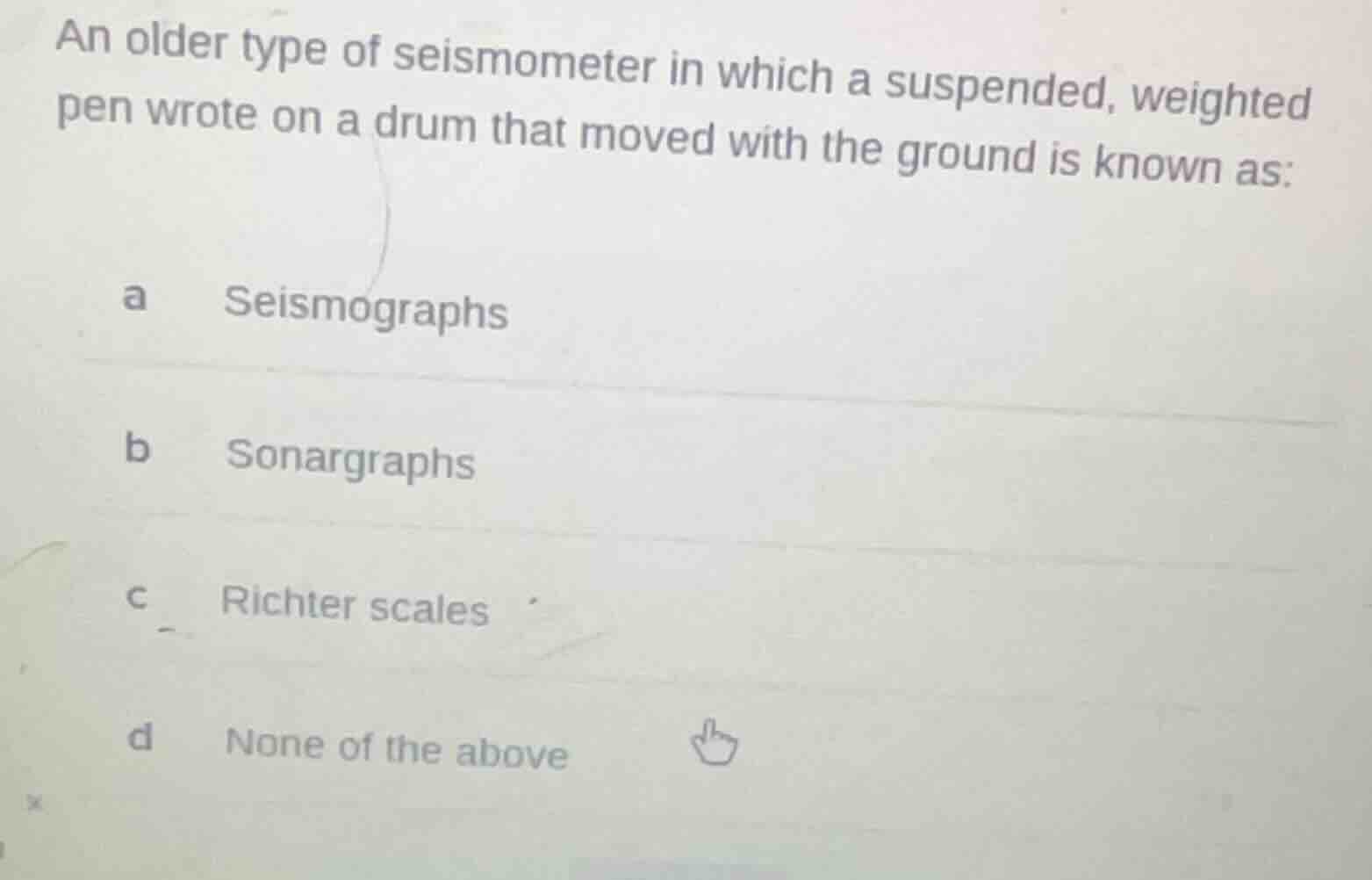 an older type of seismometer in which a suspended, weighted pen wrote o…