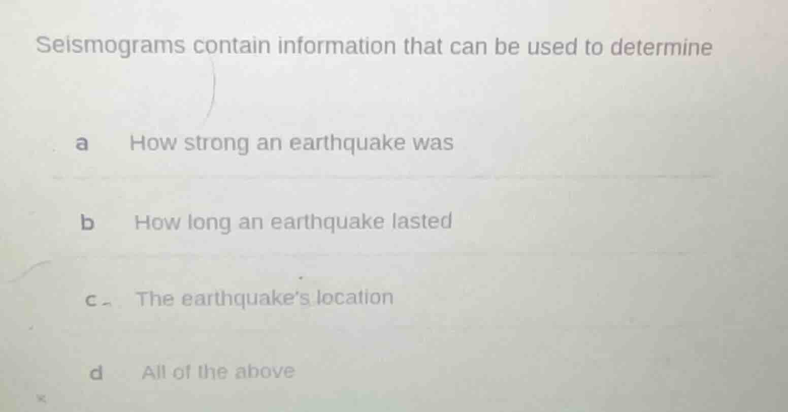 seismograms contain information that can be used to determine a how str…