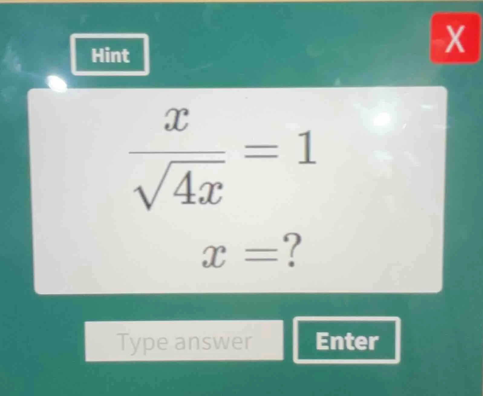 solve the equation \\(\\frac{x}{\\sqrt{4x}} = 1\\) to find the value of…