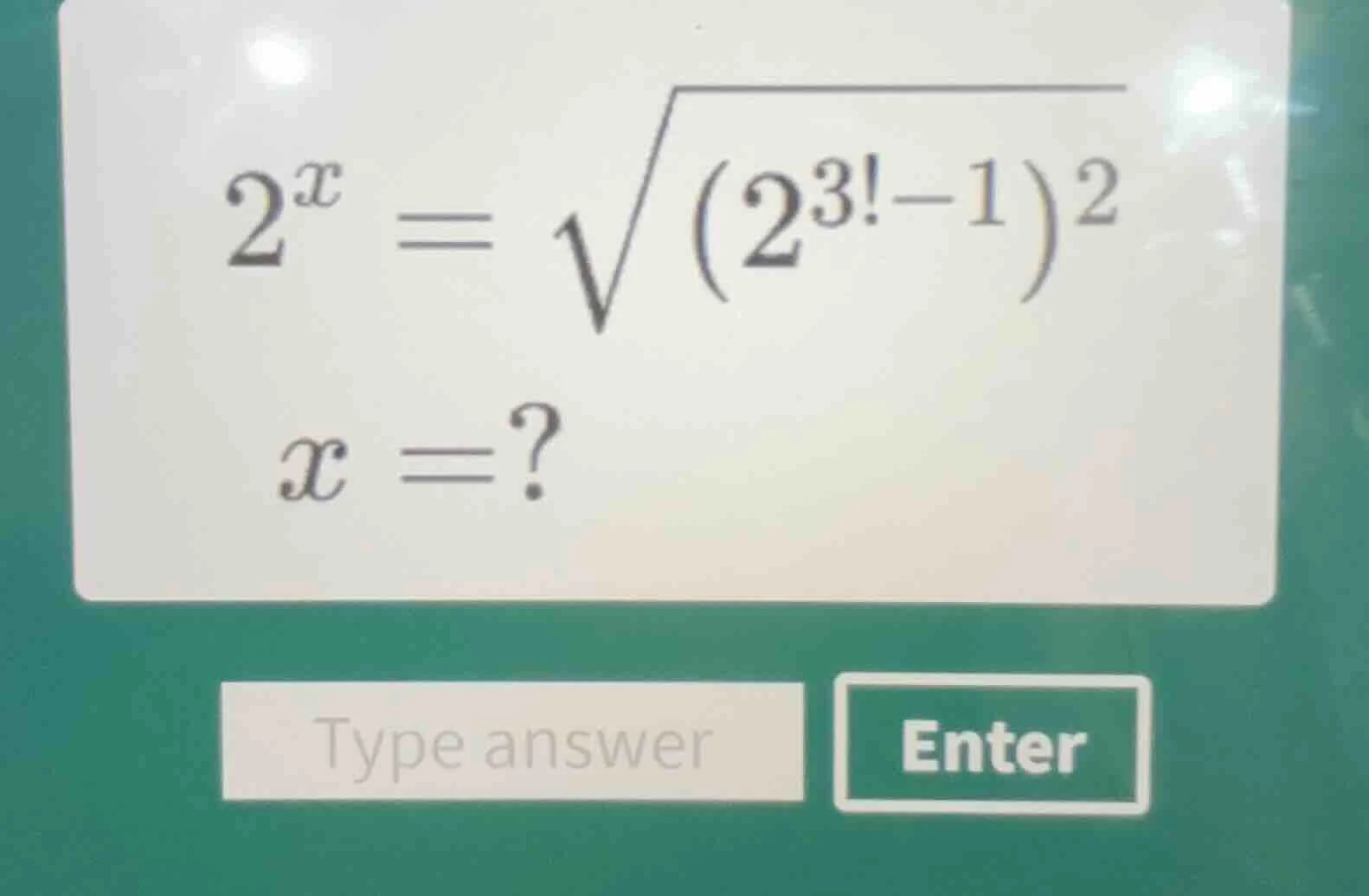 $2^{x} = \\sqrt{(2^{3! - 1})^{2}}$ $x = ?$