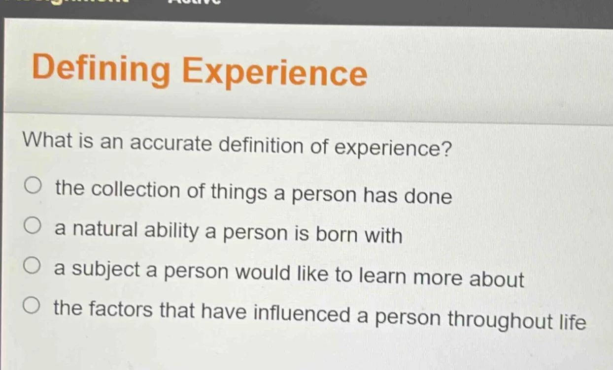 defining experience what is an accurate definition of experience? ○ the…
