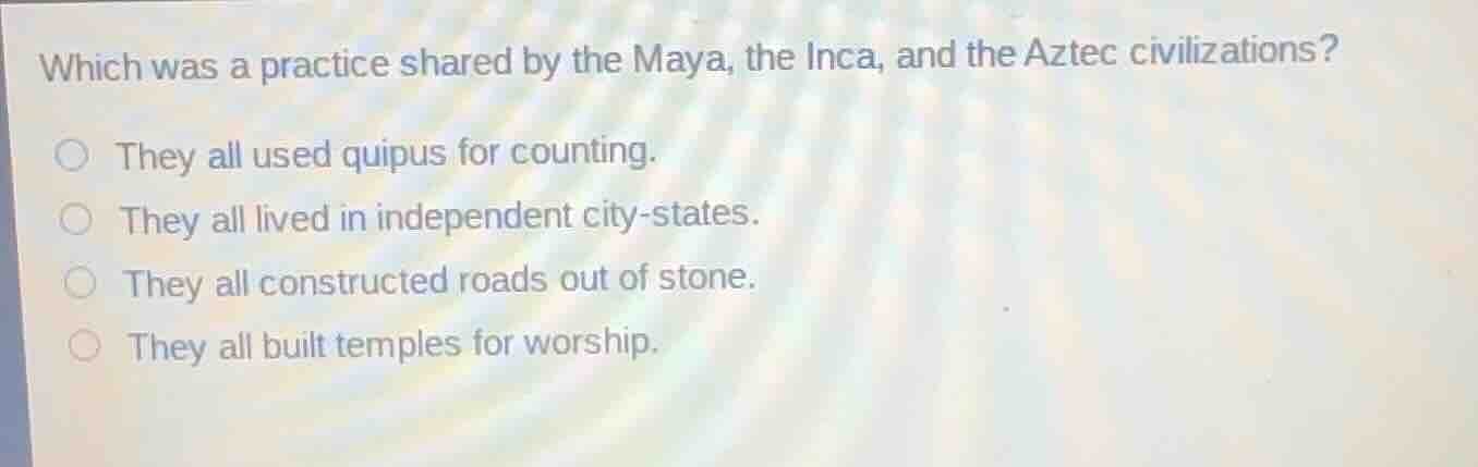 which was a practice shared by the maya, the inca, and the aztec civili…