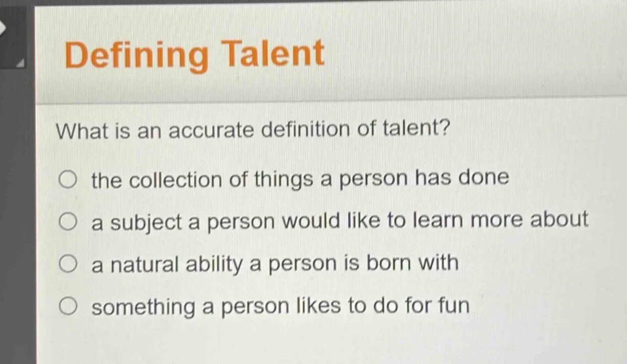 defining talent what is an accurate definition of talent? ○ the collect…