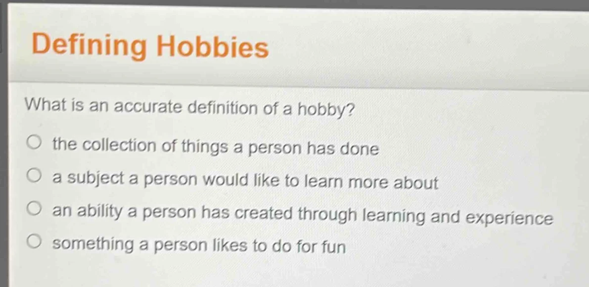 defining hobbies what is an accurate definition of a hobby? ○ the colle…