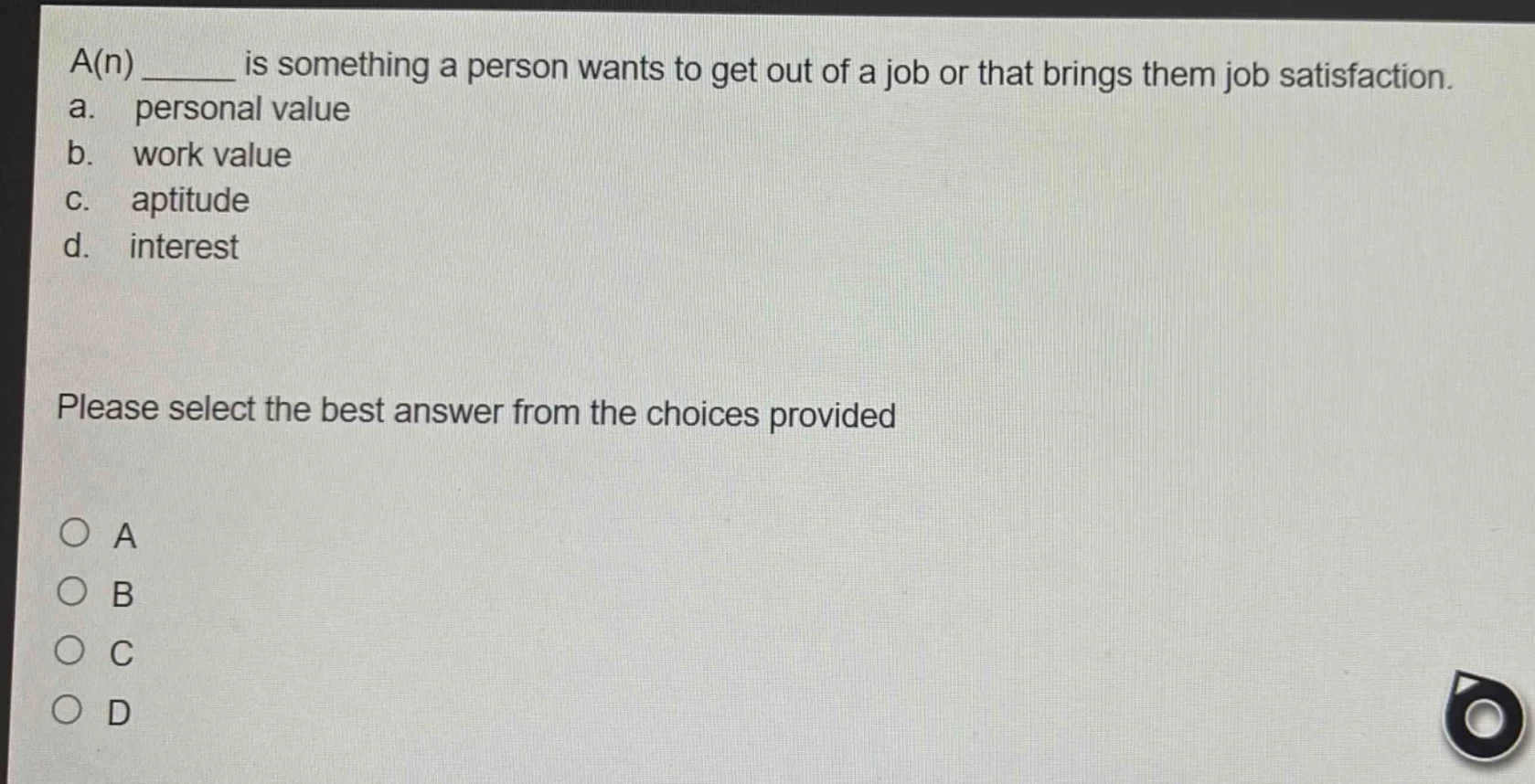 a(n) ______ is something a person wants to get out of a job or that bri…