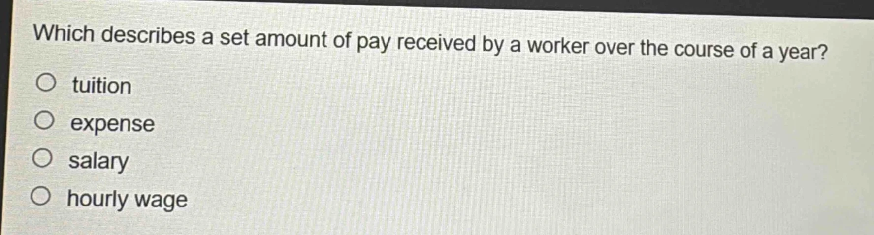 which describes a set amount of pay received by a worker over the cours…