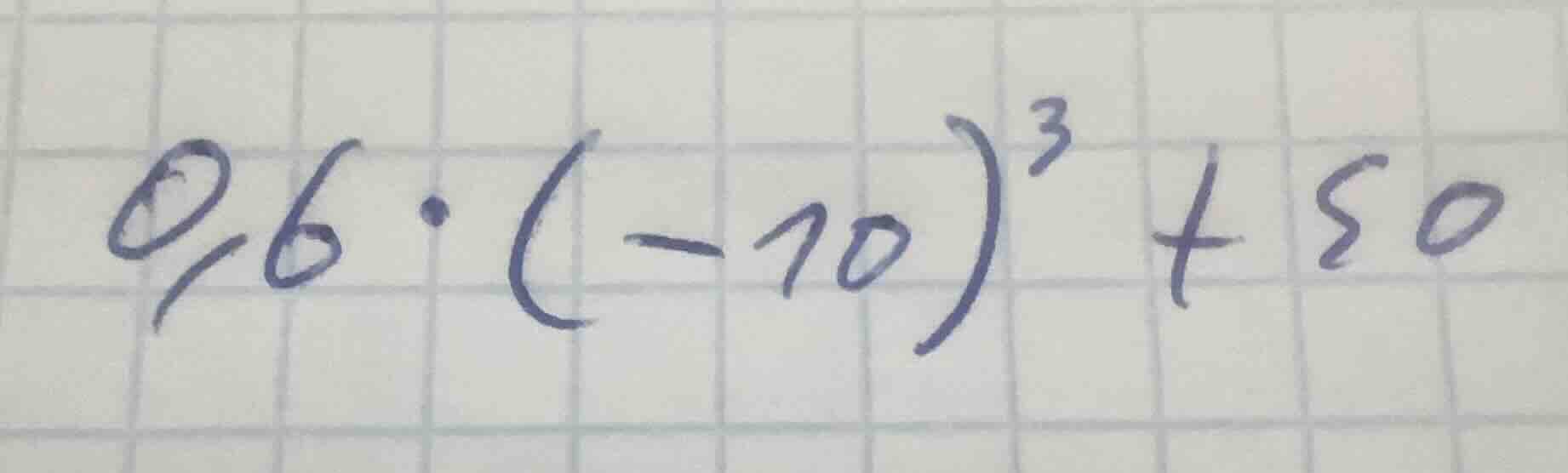 0,6·(-10)³ + 50