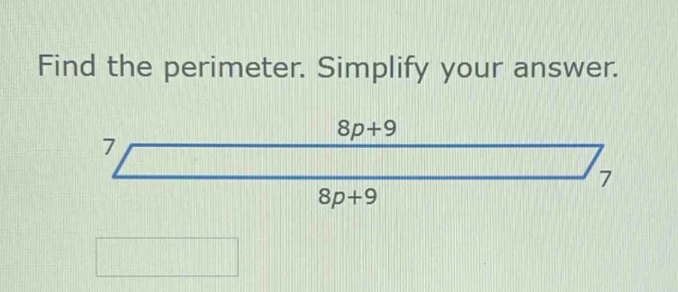 find the perimeter. simplify your answer. 7 8p+9 7 8p+9