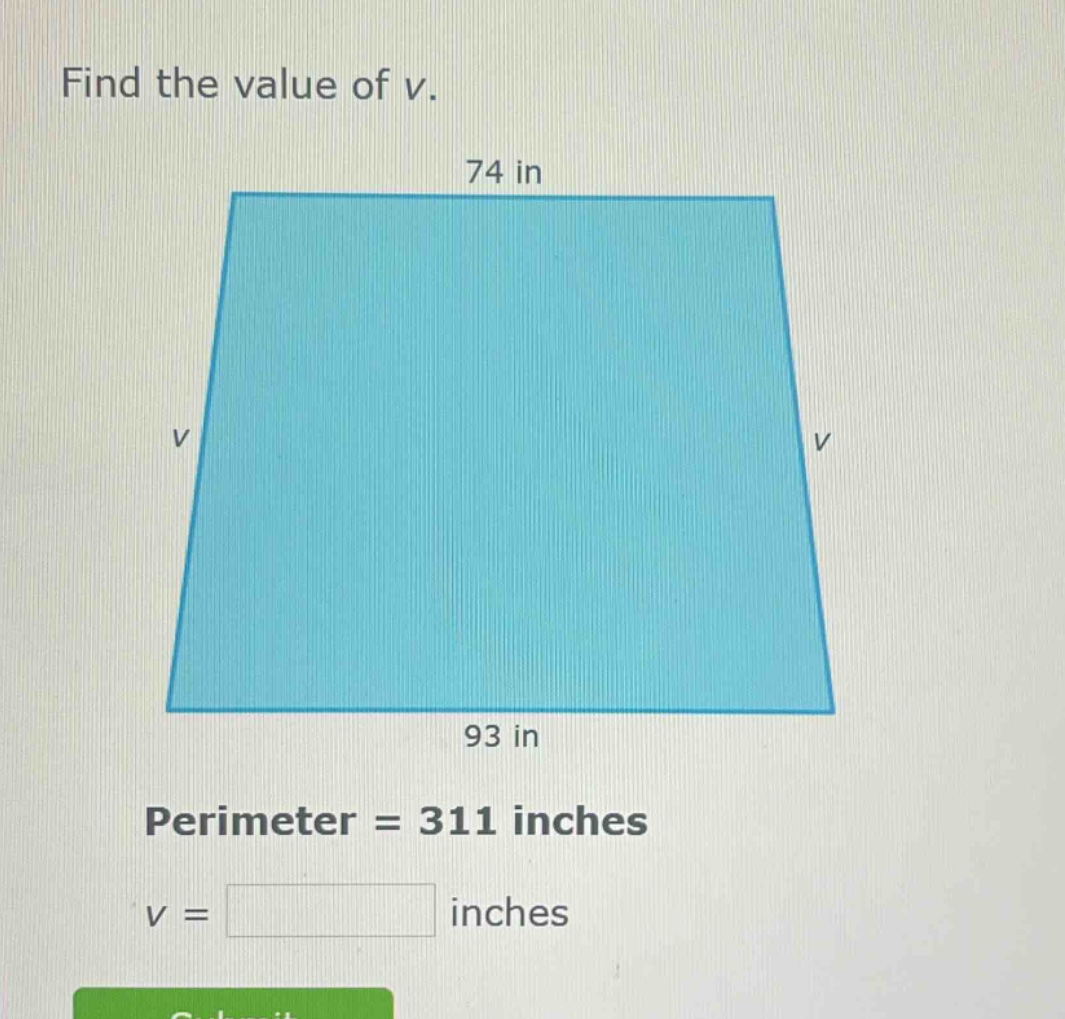 find the value of v. 74 in v v 93 in perimeter = 311 inches v = \\boxed…
