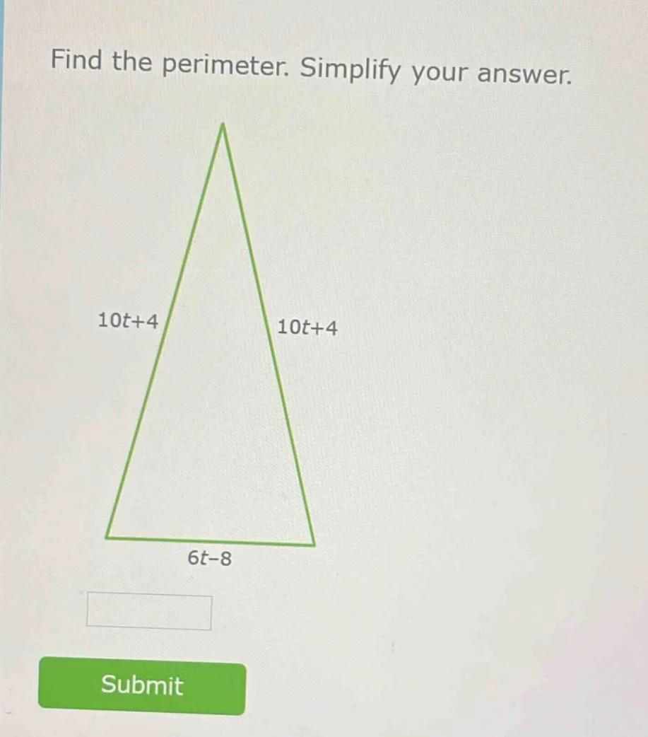 find the perimeter. simplify your answer. 10t+4 10t+4 6t-8 submit
