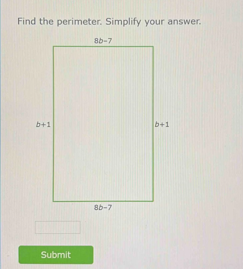 find the perimeter. simplify your answer. 8b - 7 b + 1 b + 1 8b - 7 sub…