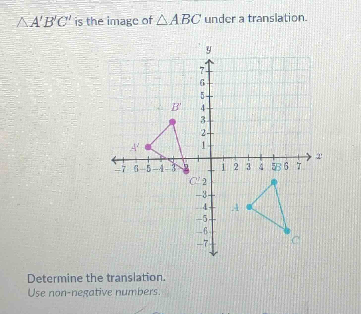 △abc is the image of △abc under a translation. determine the translatio…