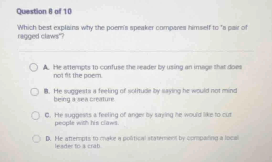 question 8 of 10 which best explains why the poem’s speaker compares hi…