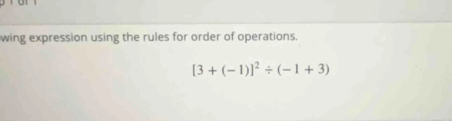 wing expression using the rules for order of operations. 3 + (-1)² ÷ (-…