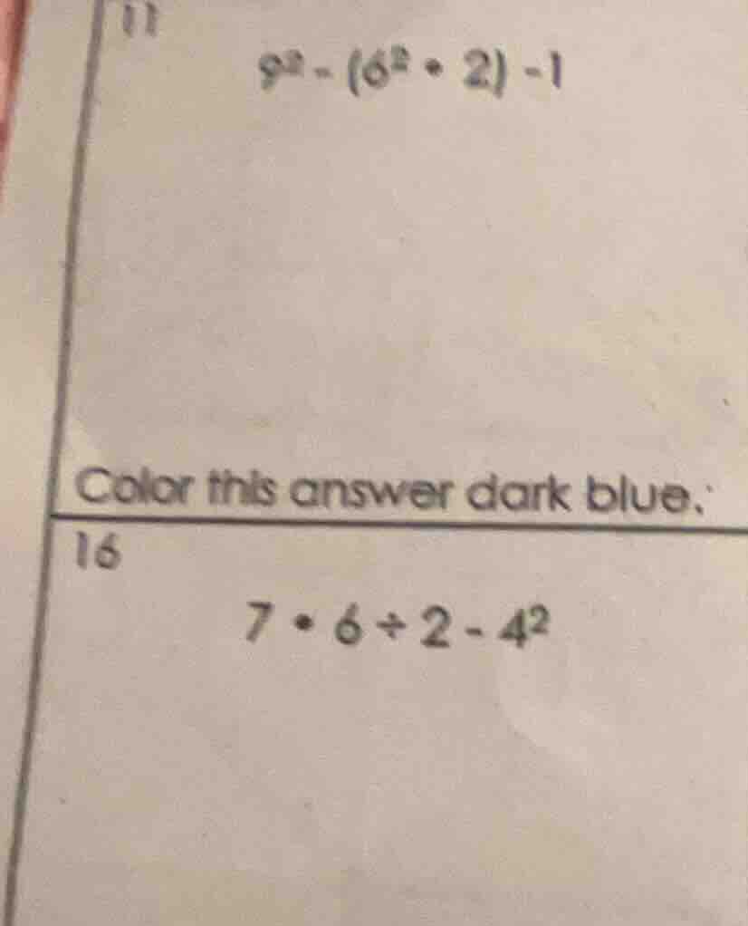 11 $9^2 - (6^2 + 2) - 1$ color this answer dark blue. 16 $7 \\cdot 6 \\…
