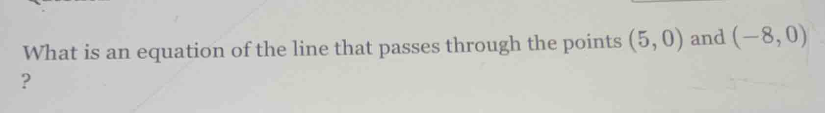 what is an equation of the line that passes through the points (5,0) an…