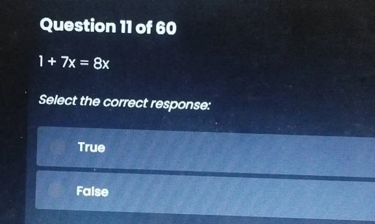 question 11 of 60 1 + 7x = 8x select the correct response: true false