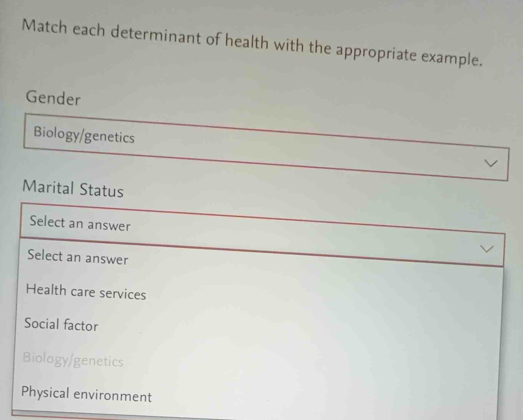 match each determinant of health with the appropriate example. gender b…