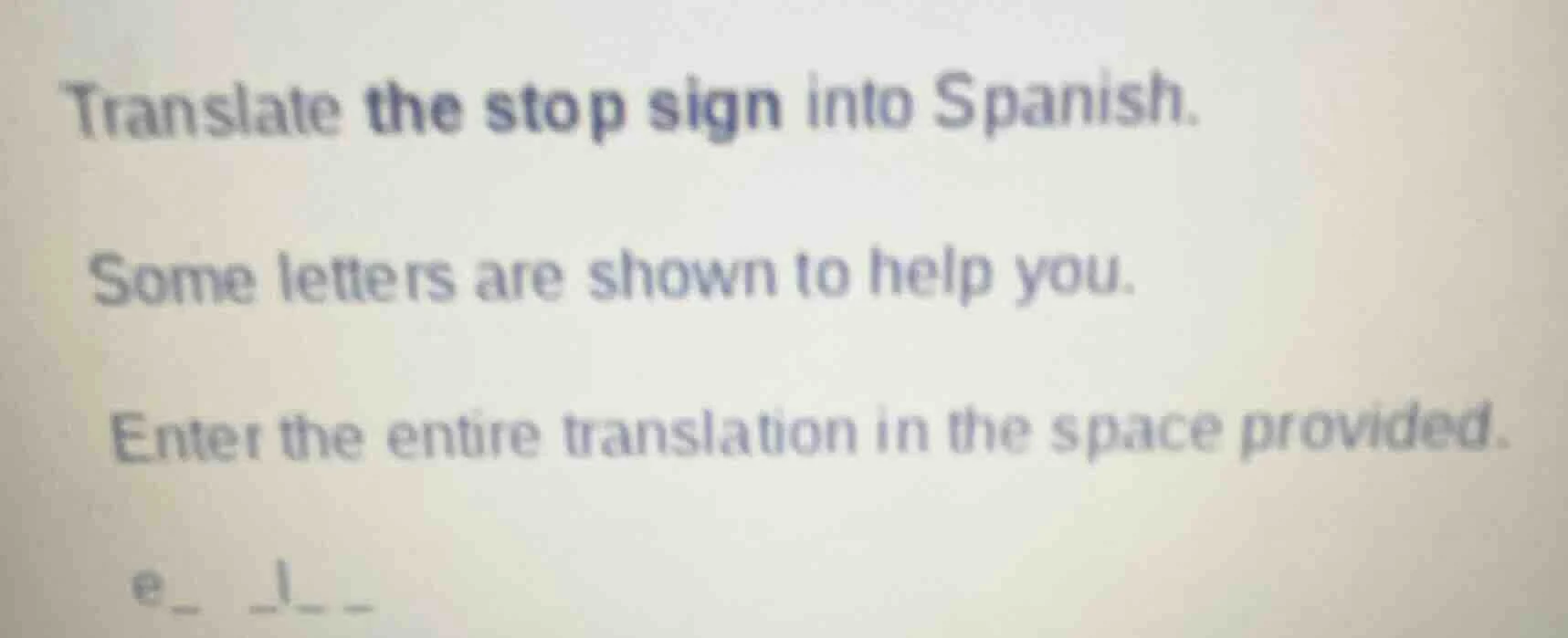 translate the stop sign into spanish. some letters are shown to help yo…