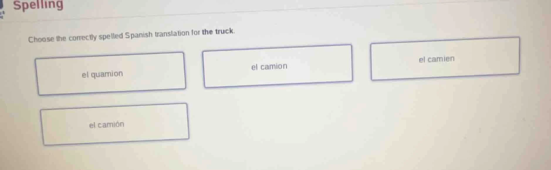 spelling choose the correctly spelled spanish translation for the truck…