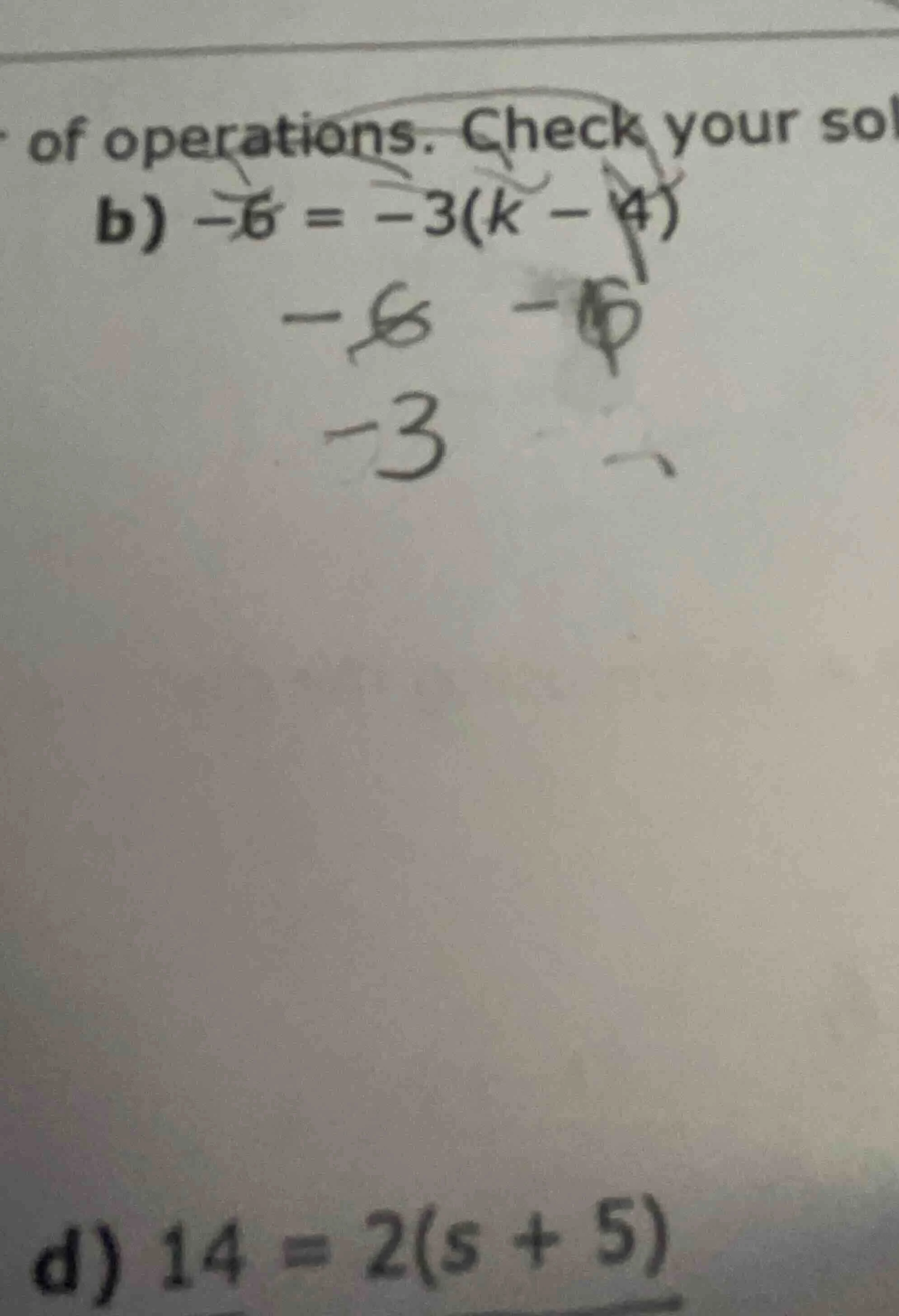 of operations. check your sol b) $-6 = -3(k - 4)$ d) $14 = 2(s + 5)$