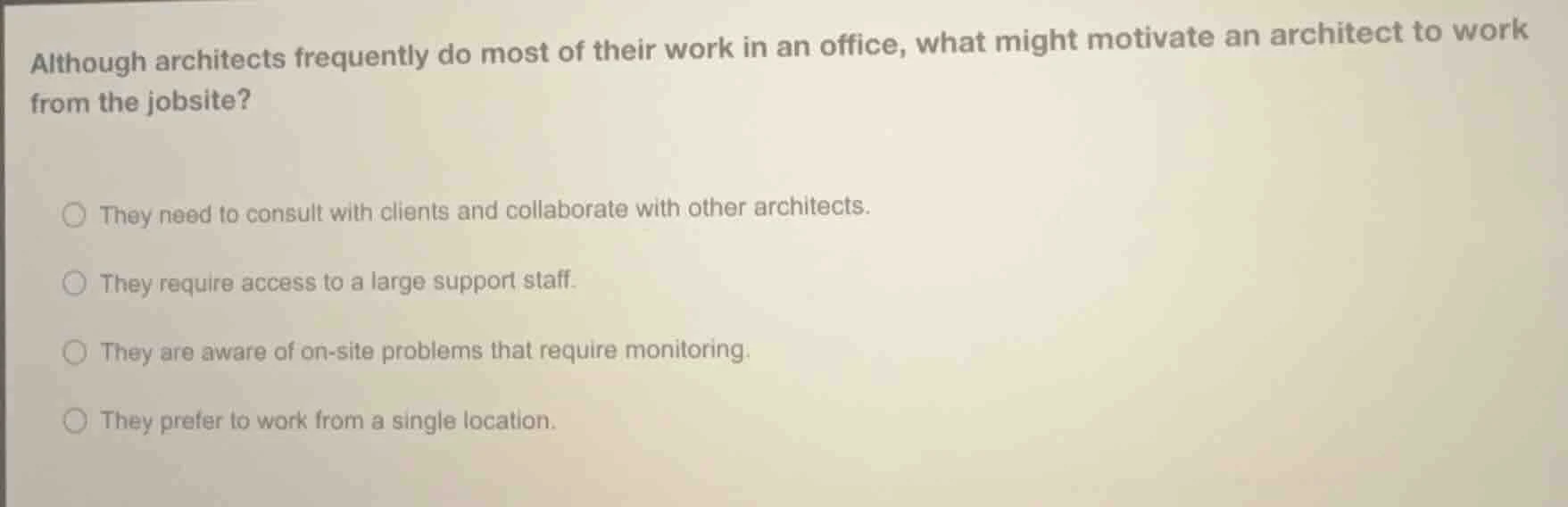 although architects frequently do most of their work in an office, what…