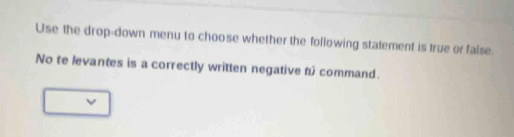 use the drop-down menu to choose whether the following statement is tru…
