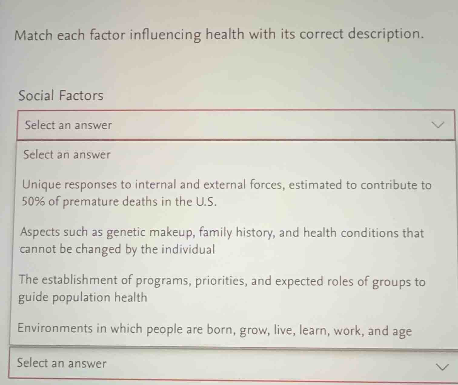 match each factor influencing health with its correct description. soci…