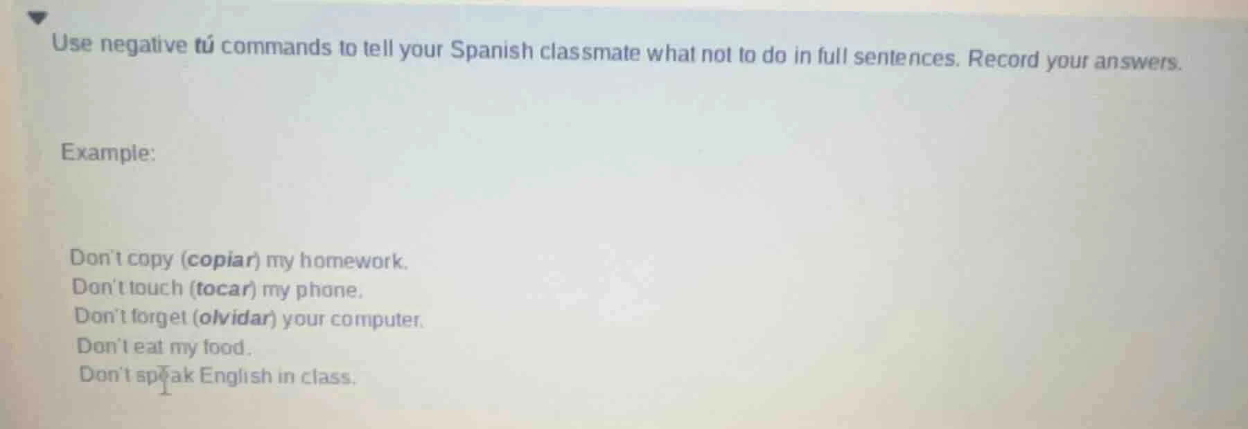 use negative tú commands to tell your spanish classmate what not to do …