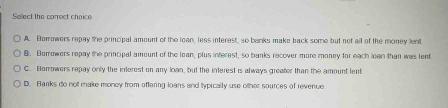 select the correct choice a. borrowers repay the principal amount of th…