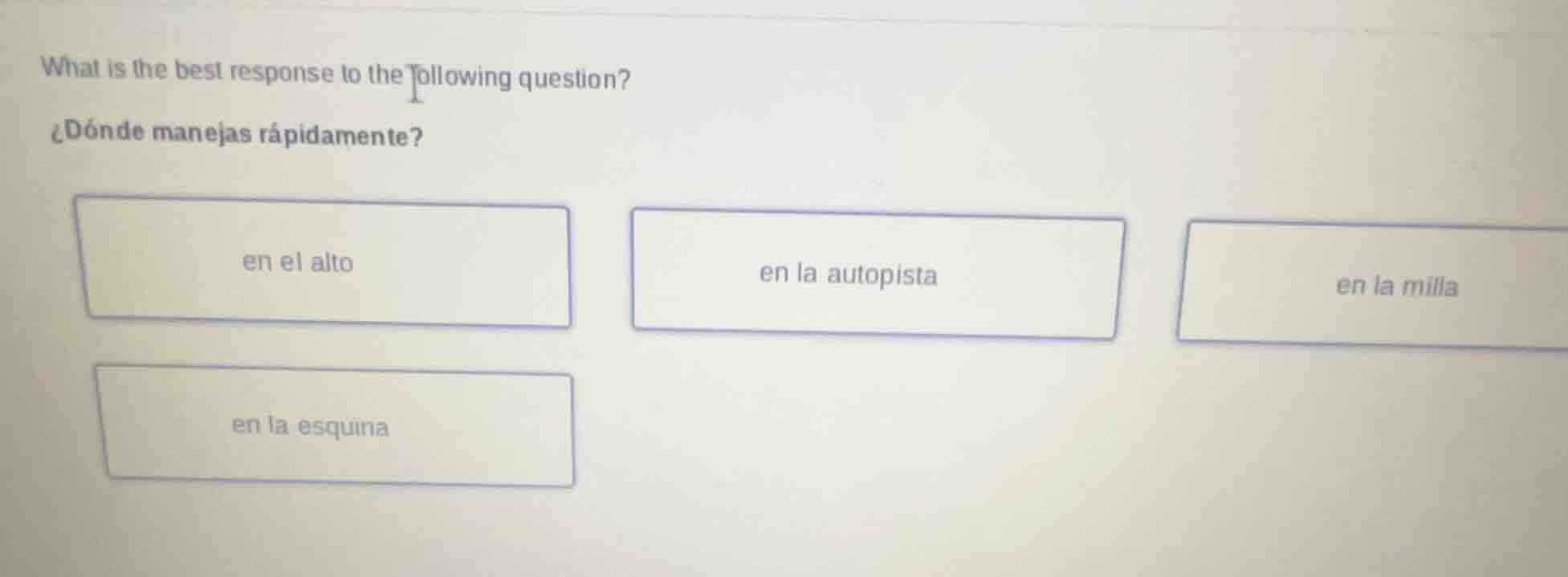 what is the best response to the following question? ¿dónde manejas ráp…