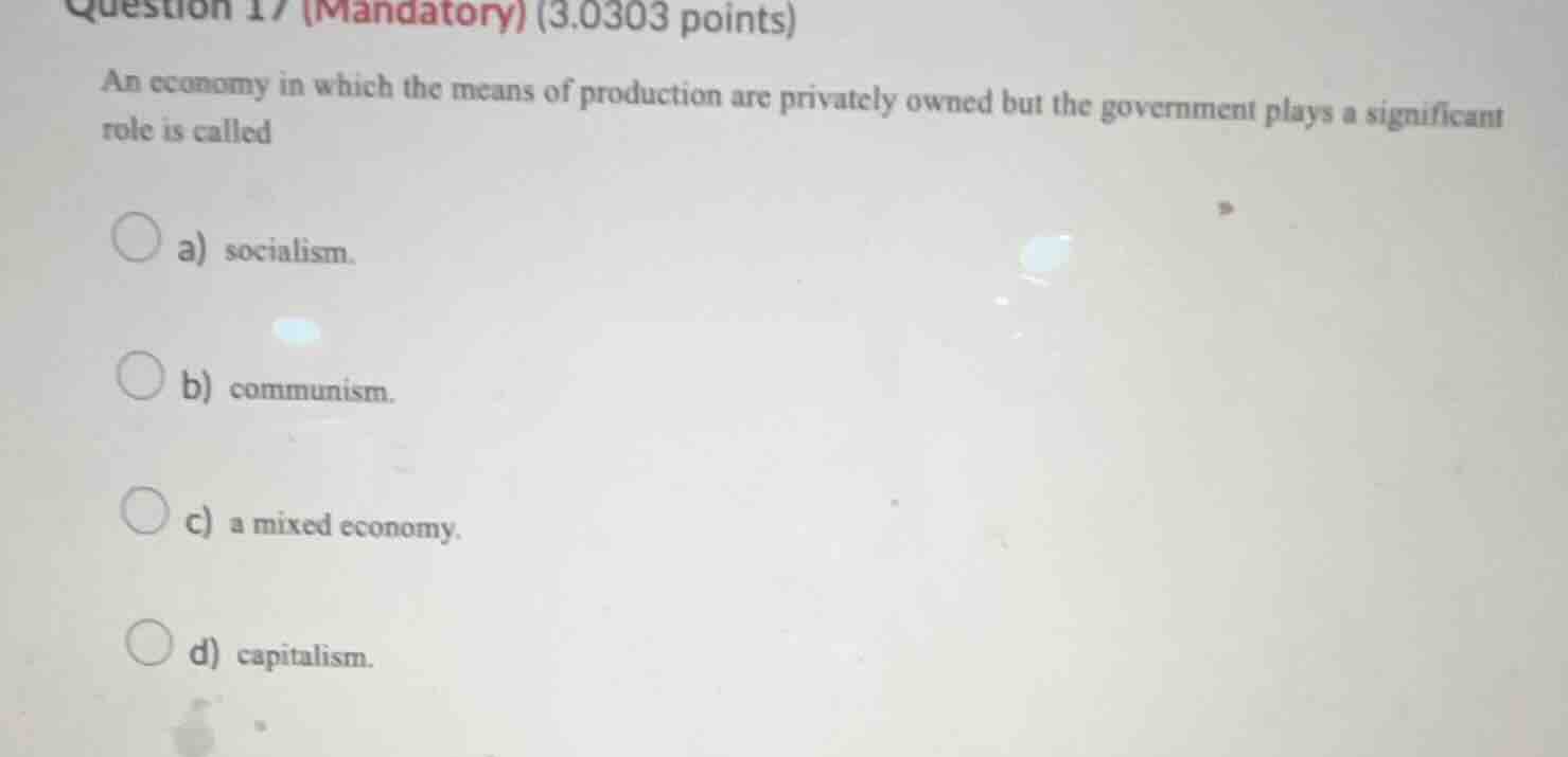 question 17 (mandatory) (3.0303 points) an economy in which the means o…