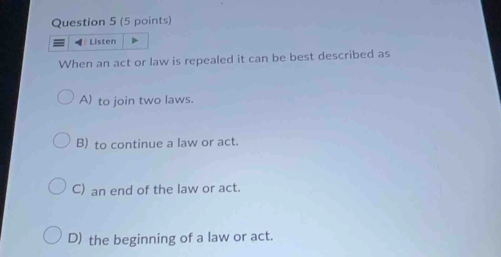 question 5 (5 points) listen when an act or law is repealed it can be b…