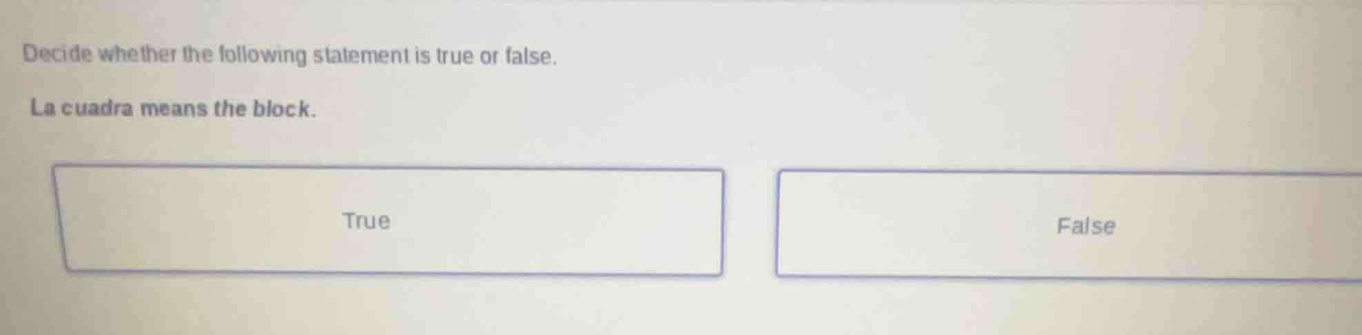 decide whether the following statement is true or false. la cuadra mean…