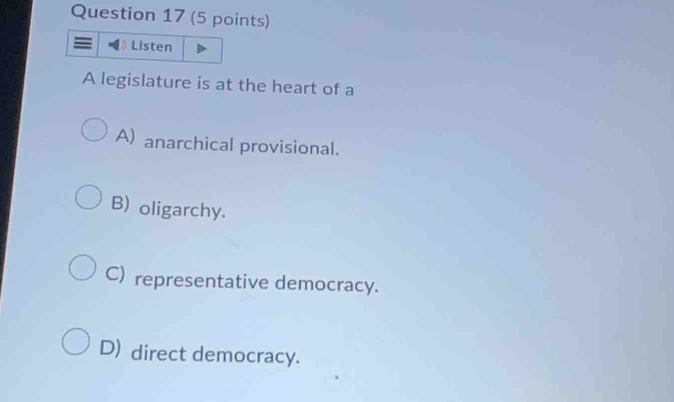 question 17 (5 points) listen a legislature is at the heart of a a) ana…