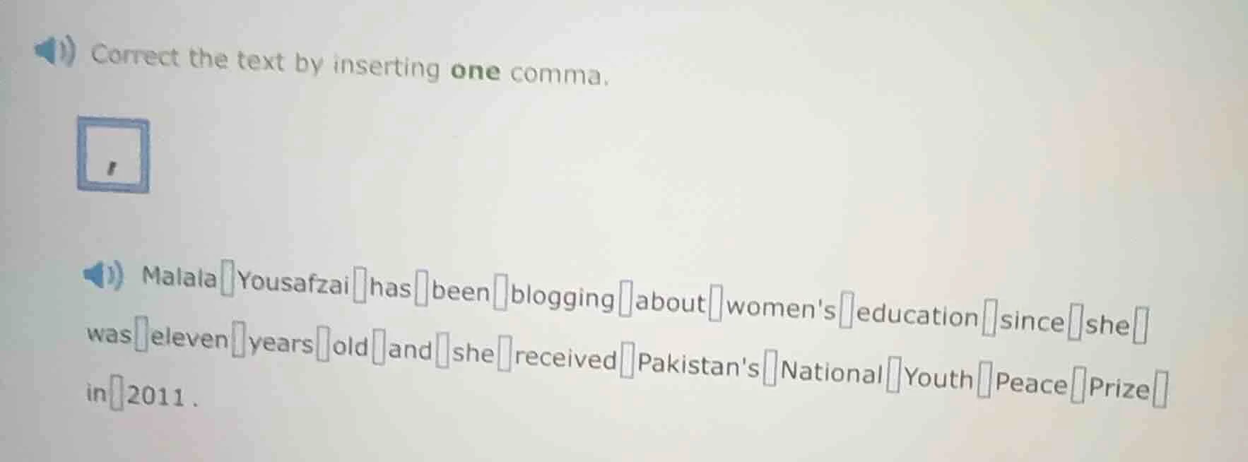 correct the text by inserting one comma. malala yousafzai has been blog…
