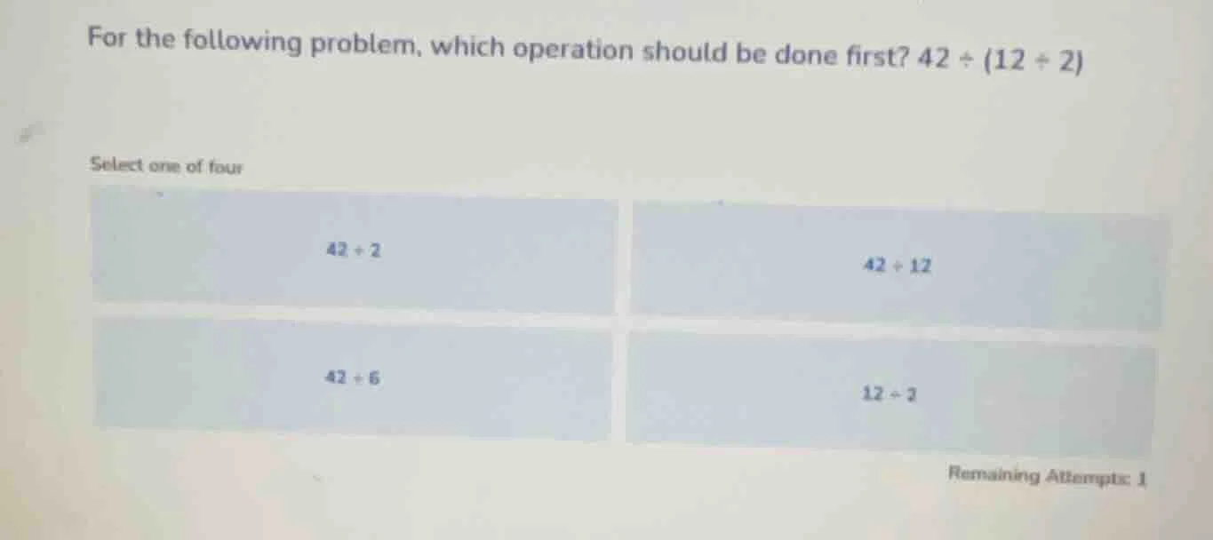 for the following problem, which operation should be done first? $42 \\…