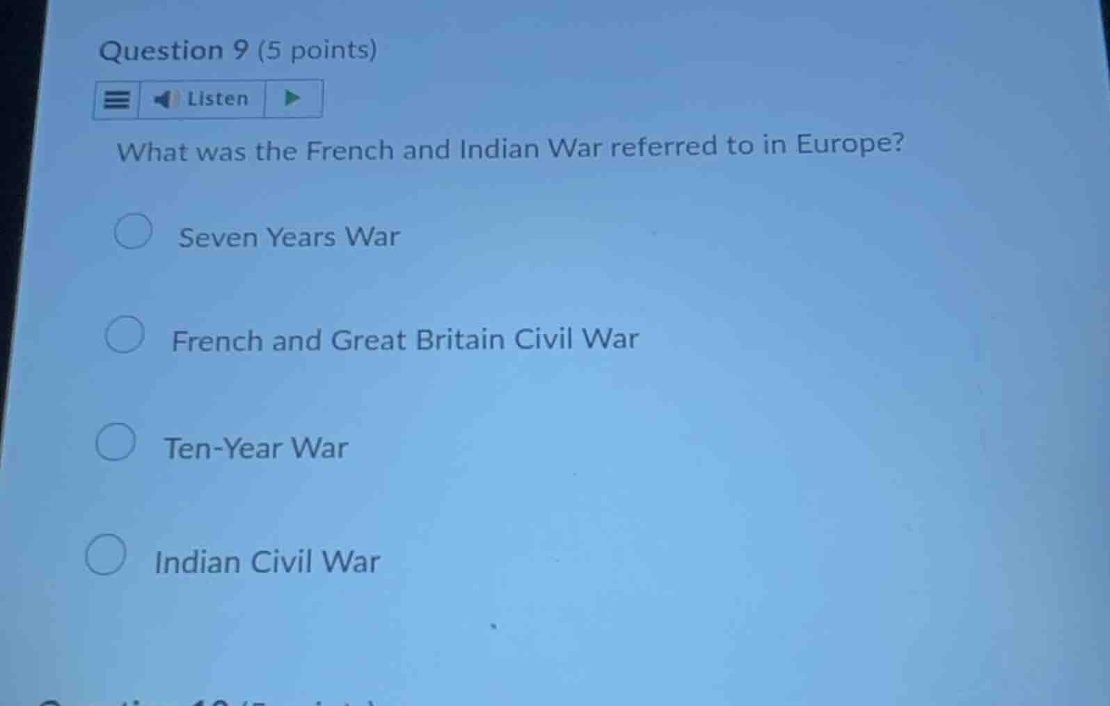 question 9 (5 points) listen what was the french and indian war referre…