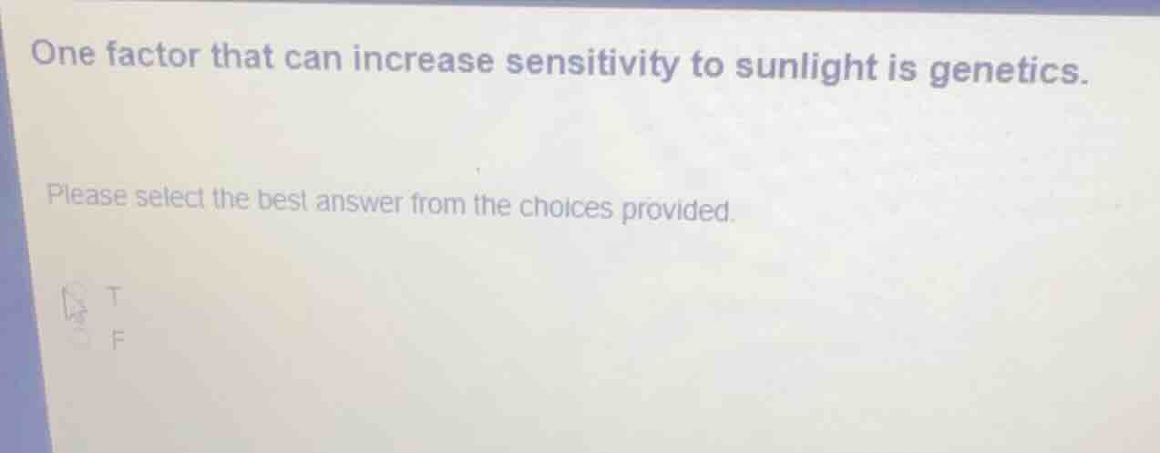 one factor that can increase sensitivity to sunlight is genetics. pleas…