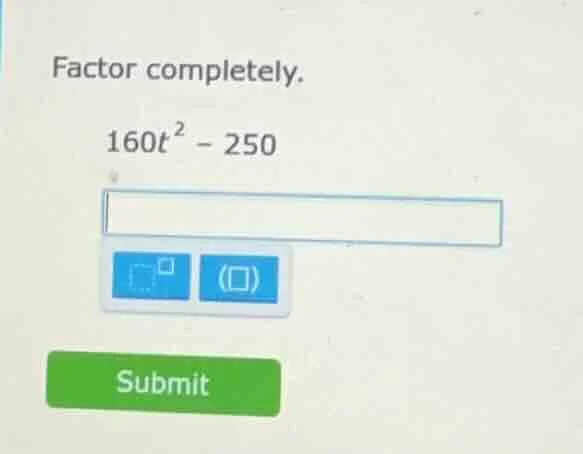 factor completely. 160t² - 250