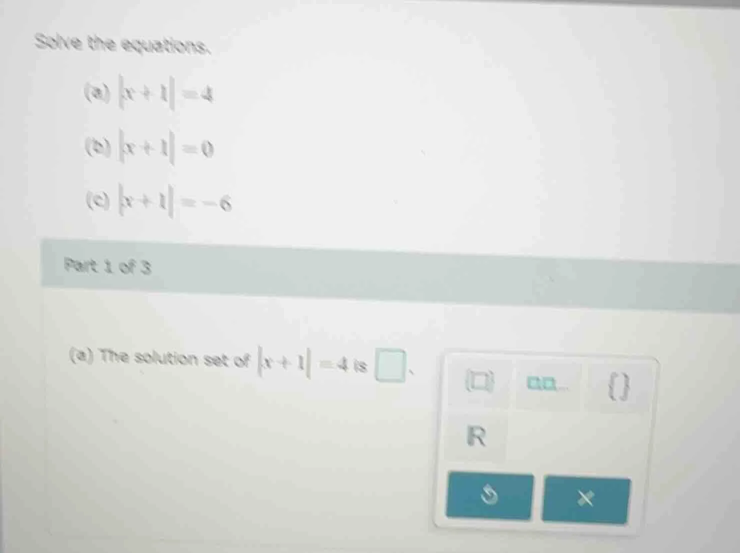 solve the equations. (a) $|x + 1| = 4$ (b) $|x + 1| = 0$ (c) $|x + 1| =…