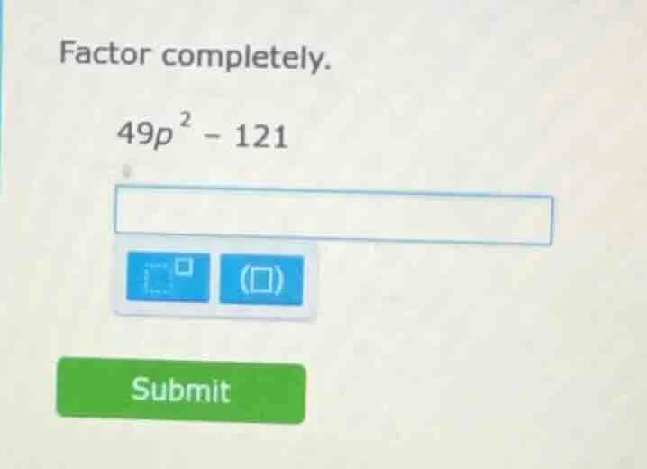 factor completely. 49p² - 121
