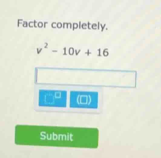 factor completely. $v^{2} - 10v + 16$
