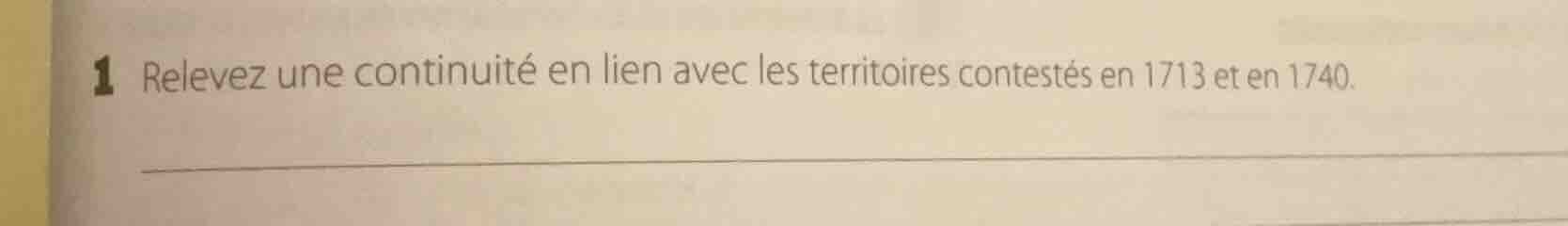 1 relevez une continuité en lien avec les territoires contestés en 1713…