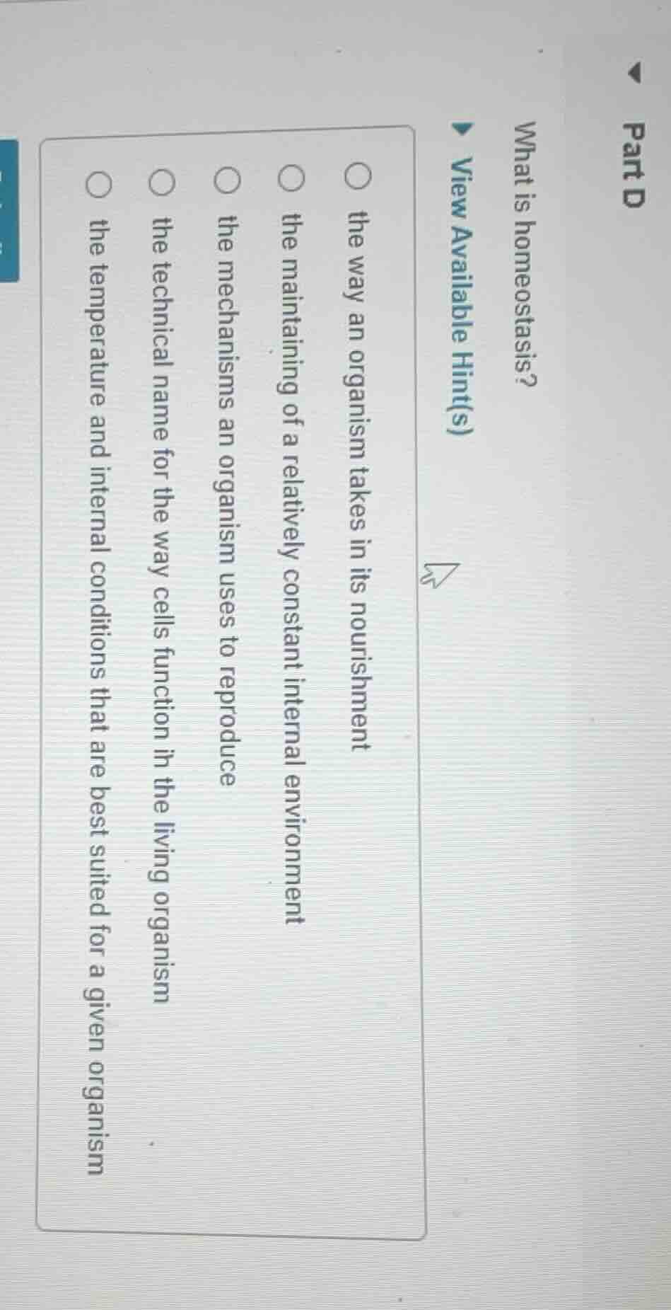 part d what is homeostasis? view available hint(s) ○ the way an organis…