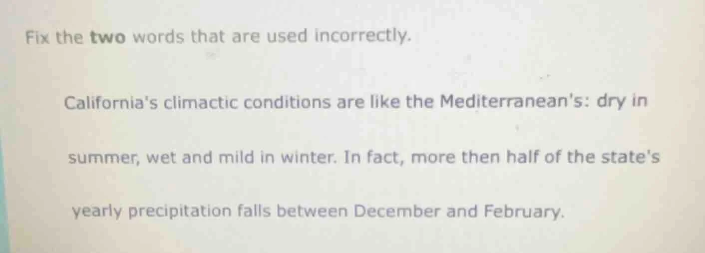 fix the two words that are used incorrectly. californias climactic cond…